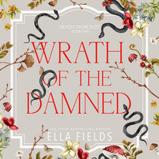 Wrath of  the Damned Deadly Divine, Book 2 By: Ella Fields