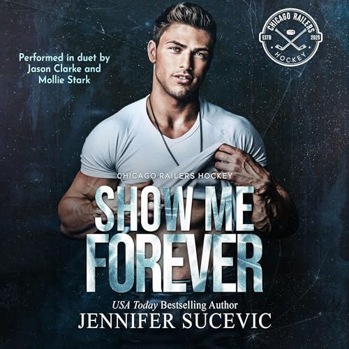 Show Me Forever: A One-Night Stand, Surprise Pregnancy Hockey Romance Chicago Railers Hockey, Book 3 By: Jennifer Sucevic