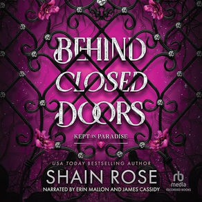 Behind Closed Doors Kept in Paradise, Book 1 By Shain Rose