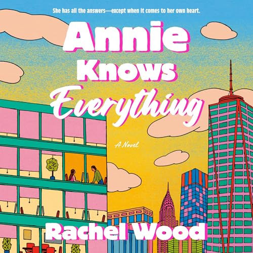 Annie Knows Everything A Novel By: Rachel Wood