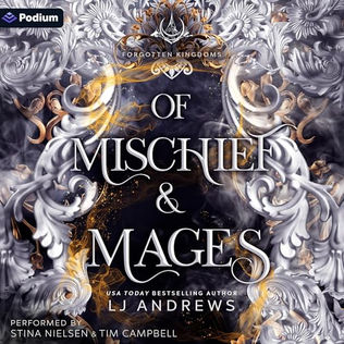 Of  Mischief and Mages A Forgotten Kingdoms Standalone By: LJ Andrews