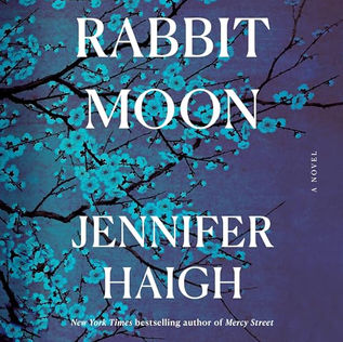 Rabbit Moon A Novel By: Jennifer Haigh