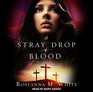 A Stray Drop of  Blood Visibullis Story Series, Book 1 By: Roseanna M. White