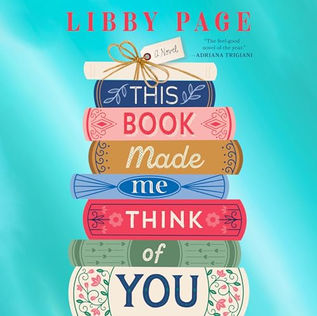 This Book Made Me Think of  You By: Libby Page