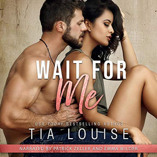 Wait for Me A Brother's Best Friend Stand-Alone Romance By: Tia Louise