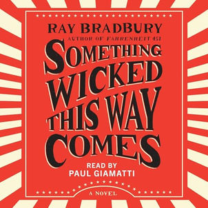 Something Wicked This Way Comes A Novel By: Ray Bradbury