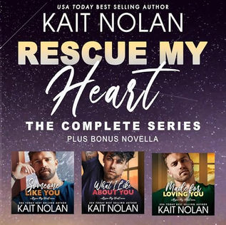 Rescue My Heart The Complete Series By: Kait Nolan