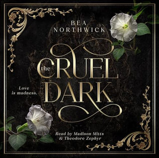 The Cruel Dark By: Bea Northwick