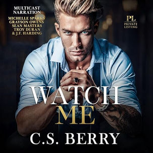 Private Listing: Watch Me By: C.S. Berry