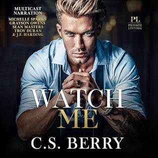 Private Listing: Watch Me By: C.S. Berry