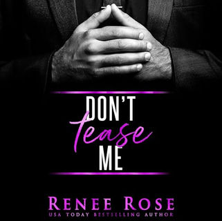 Don't Tease Me Made Men, Book 1 By: Renee Rose