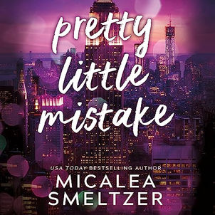 Pretty Little Mistake By: Micalea Smeltzer
