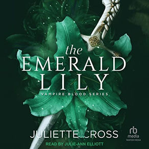 The Emerald Lily Vampire Blood, Book 4 By: Juliette Cross Unabridged Audiobook  