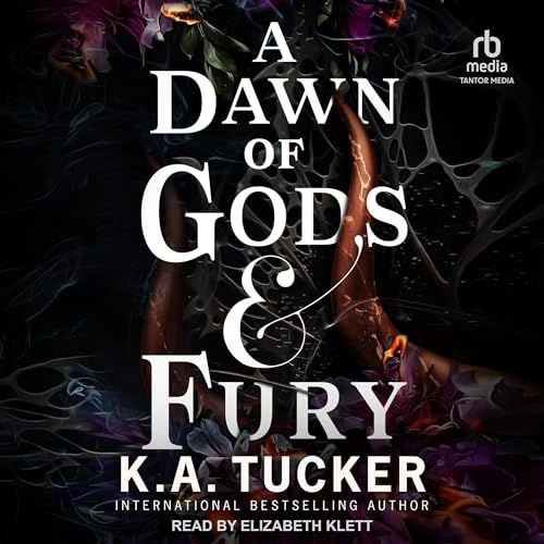 A Dawn of Gods & Fury Fate of Wrath and Flame, Book 4 By: K. A. Tucker