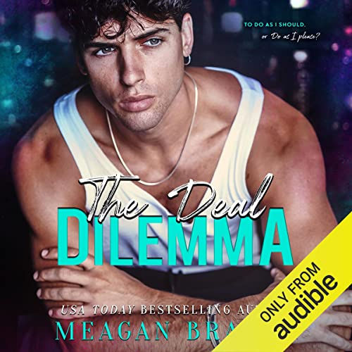 The Deal Dilemma By: Meagan Brandy