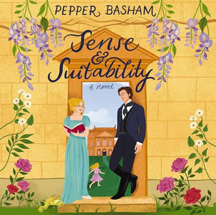 Sense and Suitability A sweet Regency, enemies-to-lovers rom-com By: Pepper Basham