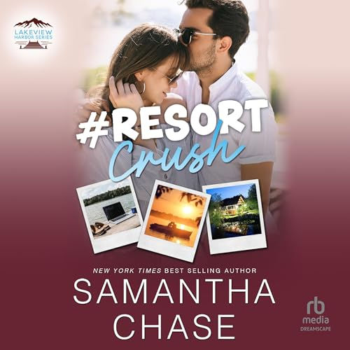 #Resort Crush Lakeview Harbor, Book 4 By: Samantha Chase