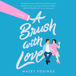 A Brush with Love A Novel By: Mazey Eddings