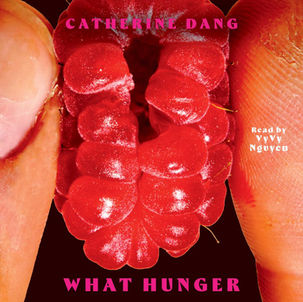 What Hunger By: Catherine Dang