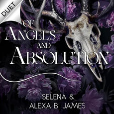 Of  Angels & Absolution: The Confessions of  Mercy Soules Fallen Gods of  Thorncrown University, Book 2 By: Selena, Alexa B. James
