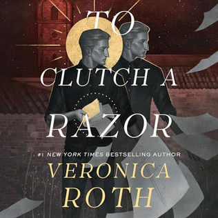 To Clutch a Razor Curse Bearer, Book 2 By: Veronica Roth