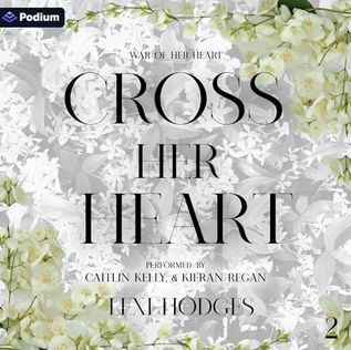Cross Her Heart War of Her Heart, Book 2 By: Lexi Hodges