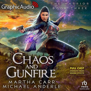 Chaos and Gunfire (Dramatized Adaptation) The Warrior, Book 3 By: Michael Anderle, Martha Carr