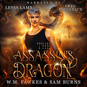 The Assassin's Dragon Fire and Valor, Book Three By: W.M. Fawkes, Sam Burns