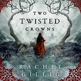 Two Twisted Crowns The Shepherd King, Book 2 By: Rachel Gillig