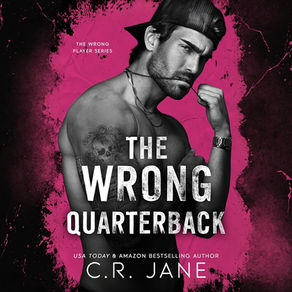 The Wrong Quarterback The Wrong Player Series, Book 1 By C.R. Jane