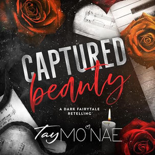 Captured Beauty A Dark Fairytale Retelling By: Tay Mo'Nae