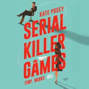 Serial Killer Games By: Kate Posey