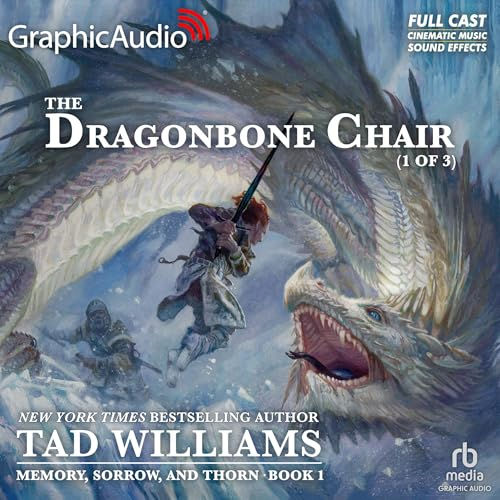 The Dragonbone Chair (Dramatized Adaptation) Memory, Sorrow, and Thorn, Book 1 By: Tad Williams