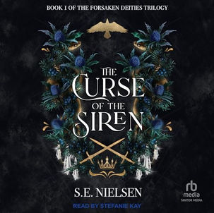 The Curse of  the Siren Forsaken Deities, Book 1 By: S.E. Nielsen