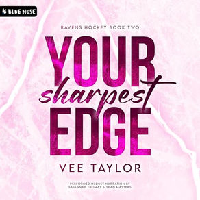 Your Sharpest Edge Ravens Hockey, Book 2 By: Vee Taylor
