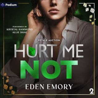 Hurt Me Not Pétale Auction, Book 2 By: Eden Emory