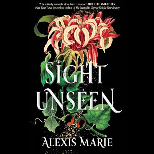 Sight Unseen By: Alexis Marie
