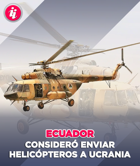 Ecuador consideró enviar helicópteros a Ucrania, según New York Times