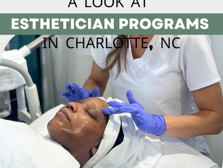 A Look at Esthetician Programs in Charlotte, NC
