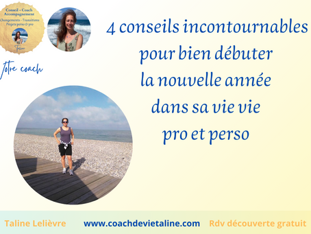 4 conseils incontournables pour bien débuter la nouvelle année dans sa vie vie professionnelle et personnelle. 