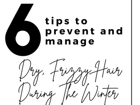 6 Tips To Prevent And Manage Dry, Frizzy Hair During The Winter