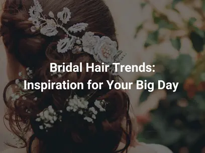 Bridal Hair Trends: Inspiration for Your Big Day