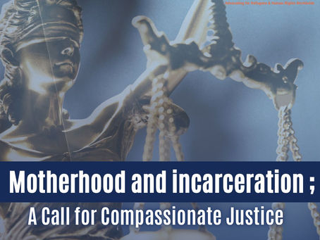 Motherhood and Incarceration: A Call for Compassionate Justice
