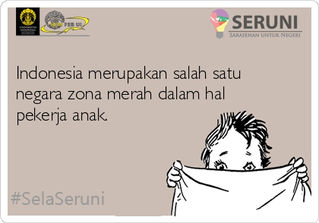 #SelaSeruni : Indonesia Zona Merah Child Labor