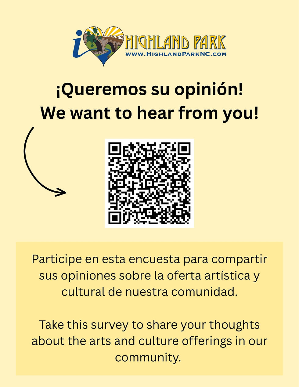 We want to hear from you - ¡Queremos su opinión! Take this survey to share your thoughts about the arts and culture offerings in our community. Participe en esta encuesta para compartir sus opiniones sobre la oferta artística y cultural de nuestra comunidad.