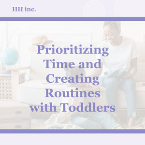 Prioritizing Time and Creating Routines with Toddlers [HER HAPPINESS]