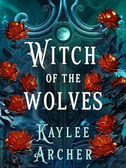 Book Review: Witch of the Wolves by Kaylee Archer