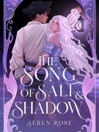 ARC Book Review: The Song of Salt & Shadow by Seren Rose