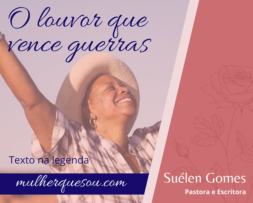 O louvor que vence guerras