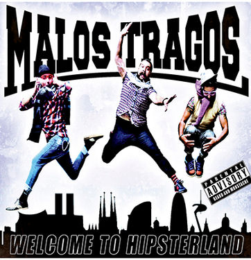 Malos Tragos, Welcome To Hipsterland